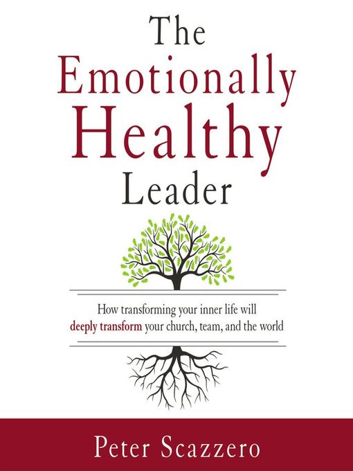 Title details for The Emotionally Healthy Leader by Peter Scazzero - Available